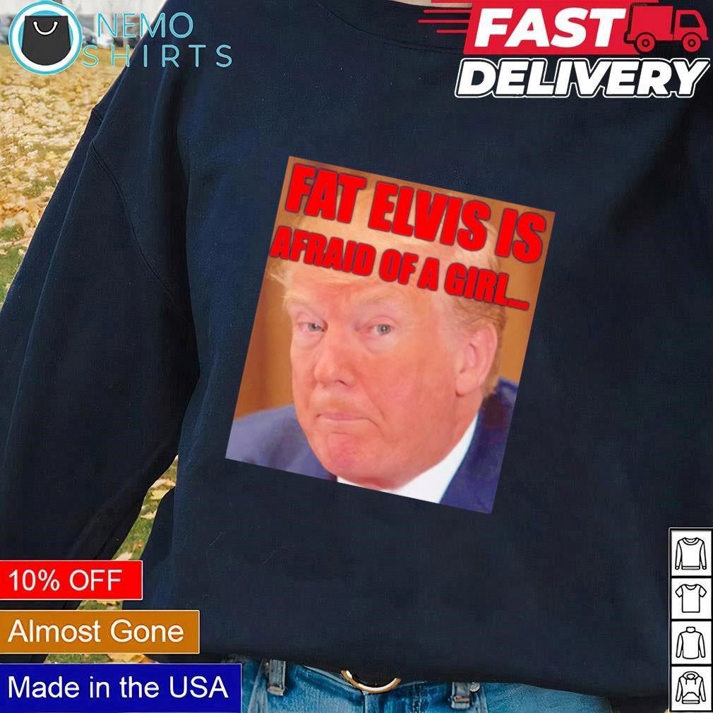 Trump-fat-elvis-is-afraid-of-a-girl-Black-Sweater.jpg