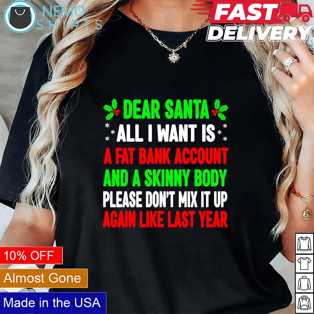 Dear Santa, Fat Bank Thin Body T-Shirt Dear Santa, Fat Bank Thin Body T-Shirt