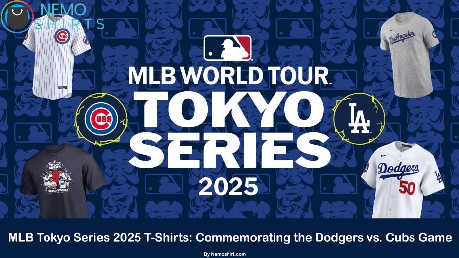 MLB Tokyo Series 2025 T-Shirts: Commemorating the Dodgers vs