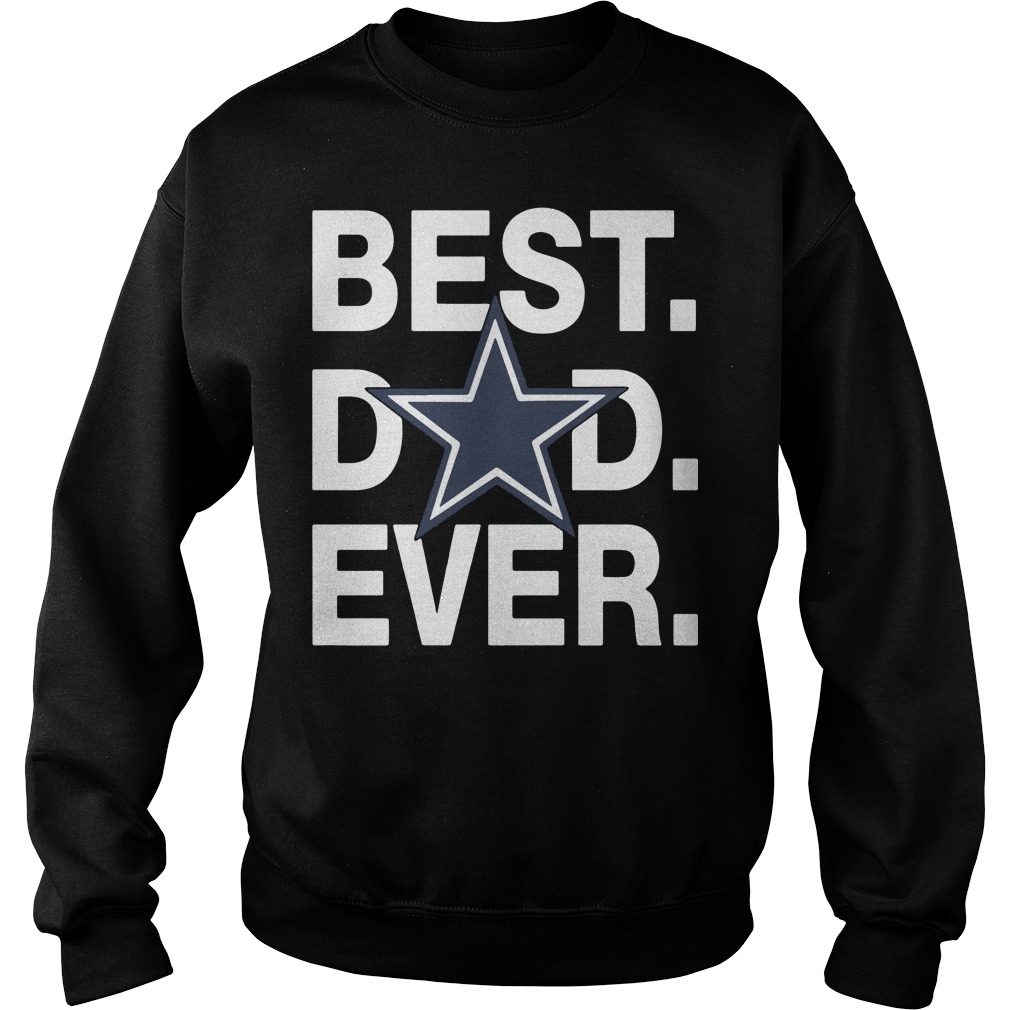 Best Dad Ever NFL Dallas Cowboys shirt, hoodie, sweater, long sleeve and  tank top