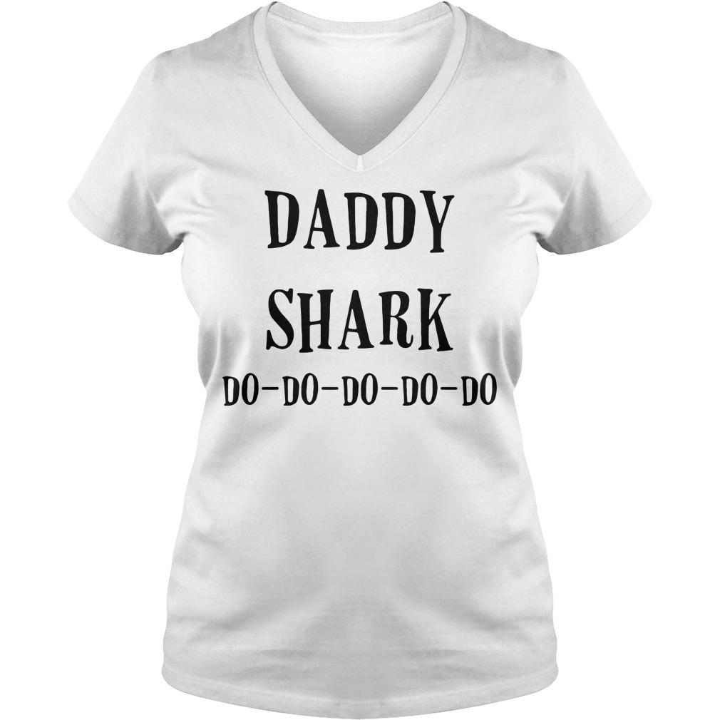 Daddy shark do do do do do shirt hoodie sweater and v neck t shirt