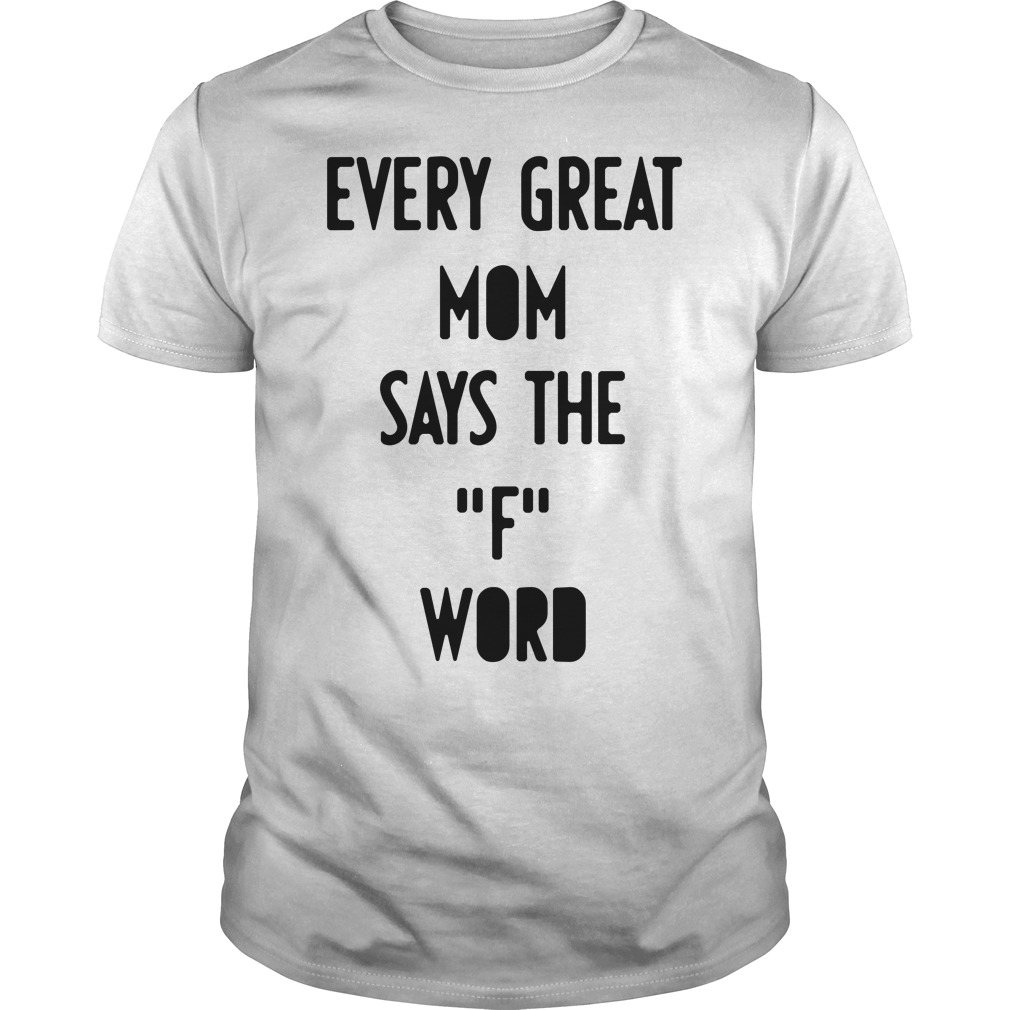 Every great mom says the f word discount sweatshirt