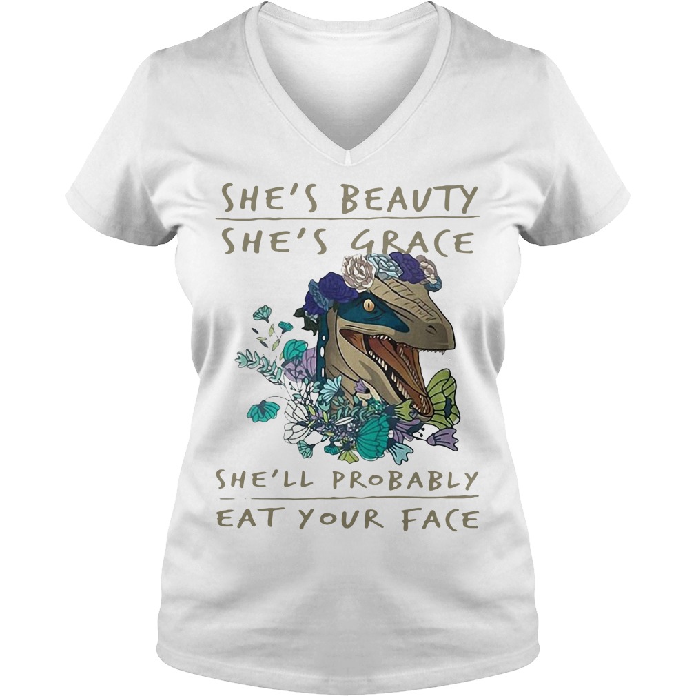 She's Beauty She's Grace She'll Probably Eat Your Face Tee She's Beauty She's Grace She'll Probably Eat Your Face Tee