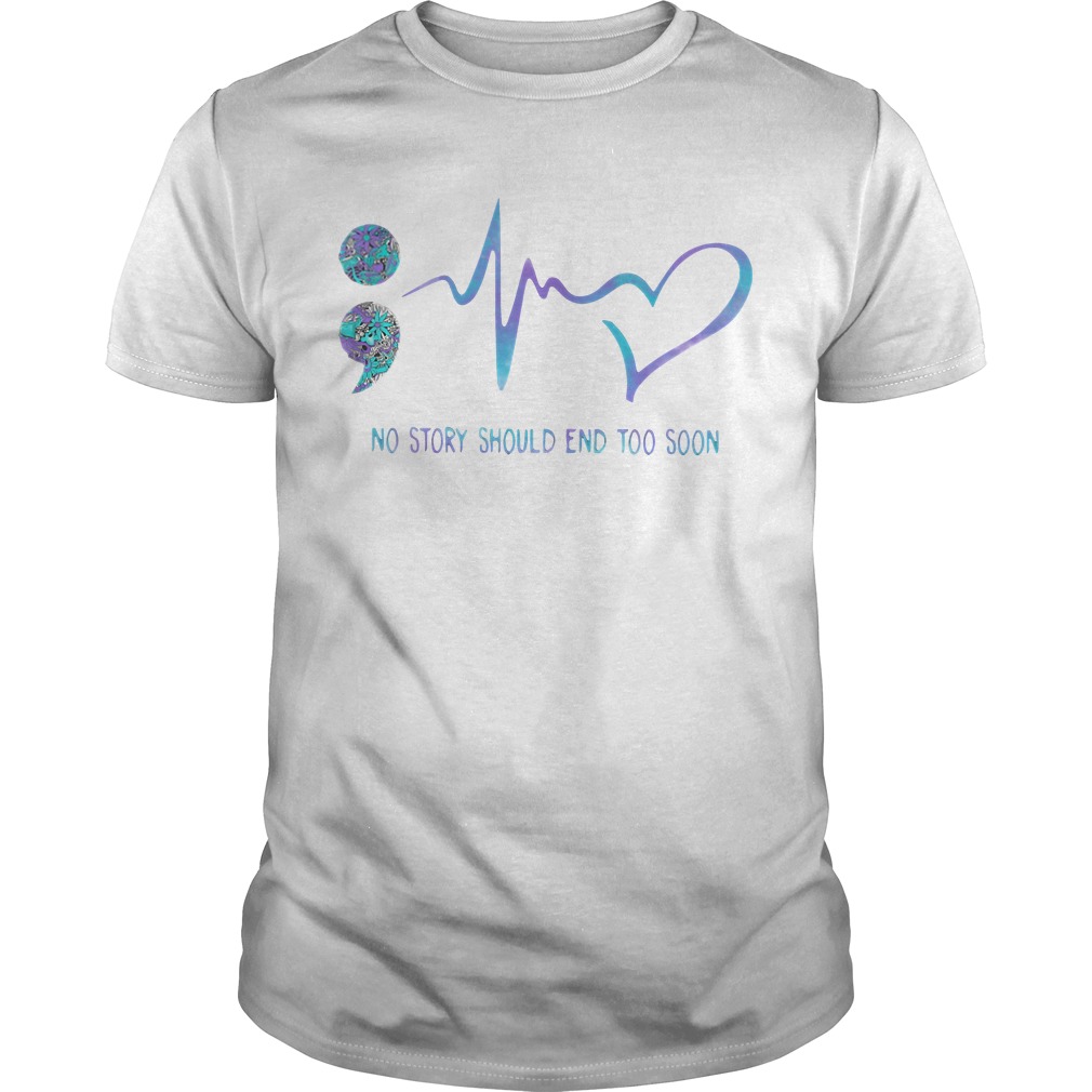 Choose Life Semicolon - No Story End Too Soon Shirt Choose Life Semicolon - No Story End Too Soon Shirt