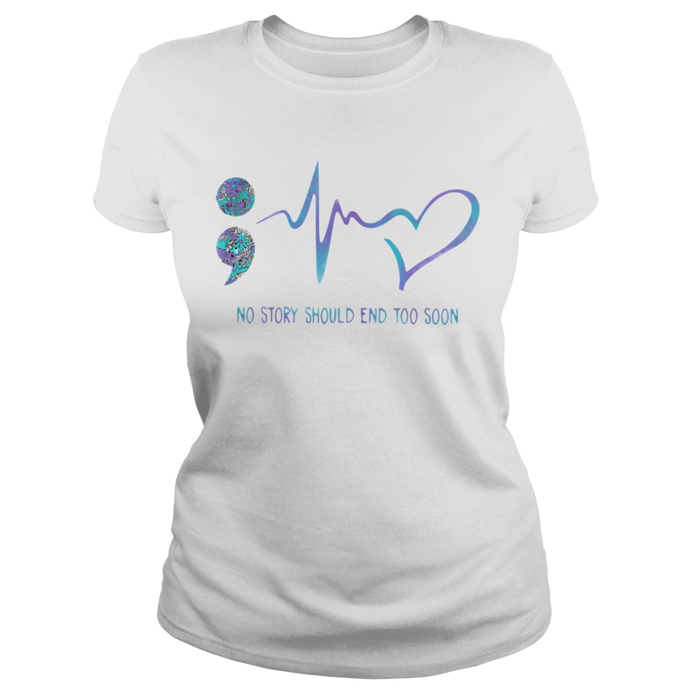 Choose Life Semicolon - No Story End Too Soon Shirt Choose Life Semicolon - No Story End Too Soon Shirt