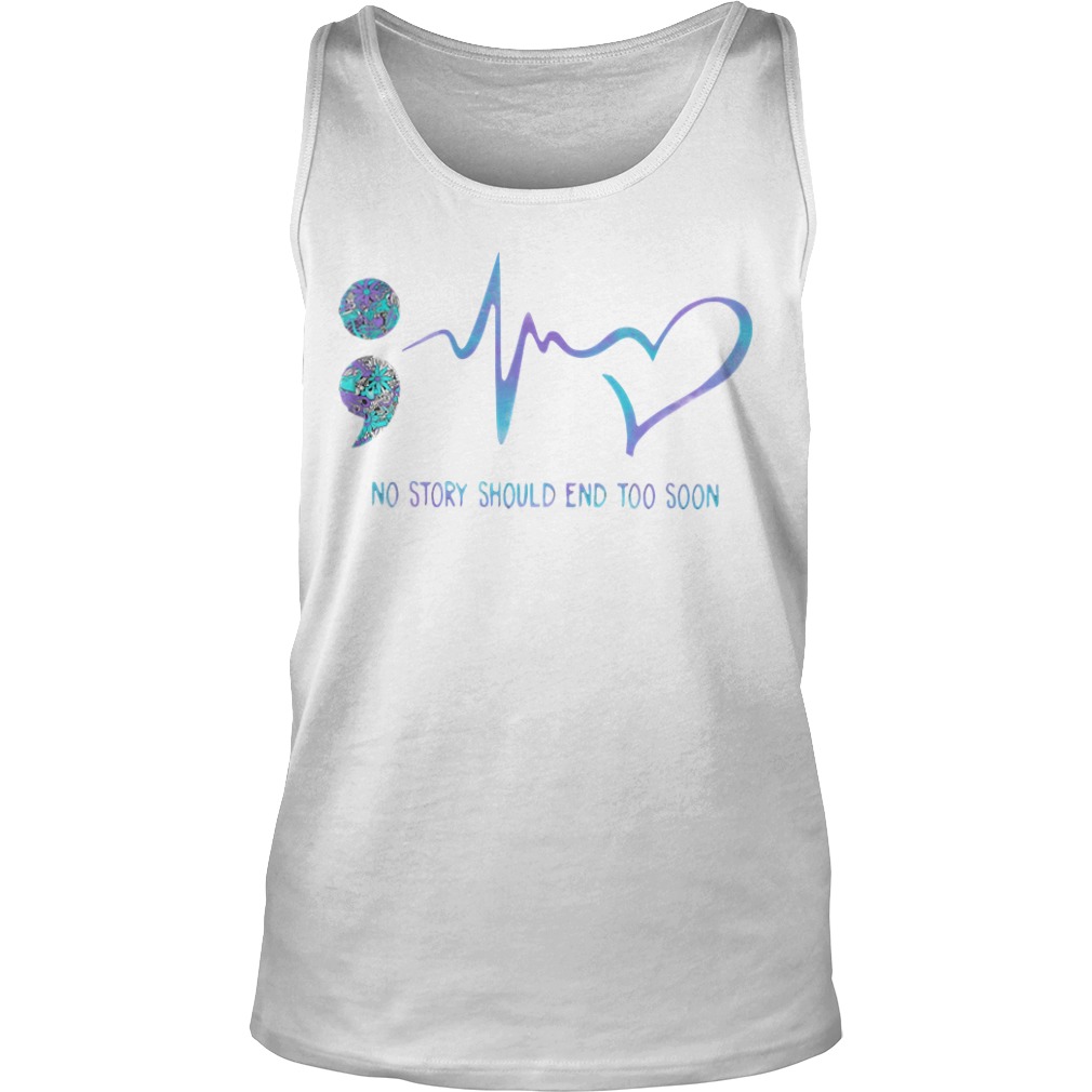 Choose Life Semicolon - No Story End Too Soon Shirt Choose Life Semicolon - No Story End Too Soon Shirt