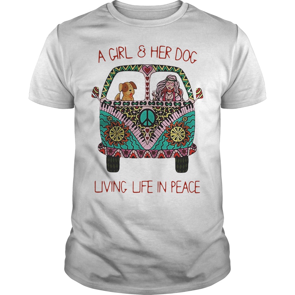 A Girl And Her Dog Living Life In Peace T-Shirt A Girl And Her Dog Living Life In Peace T-Shirt