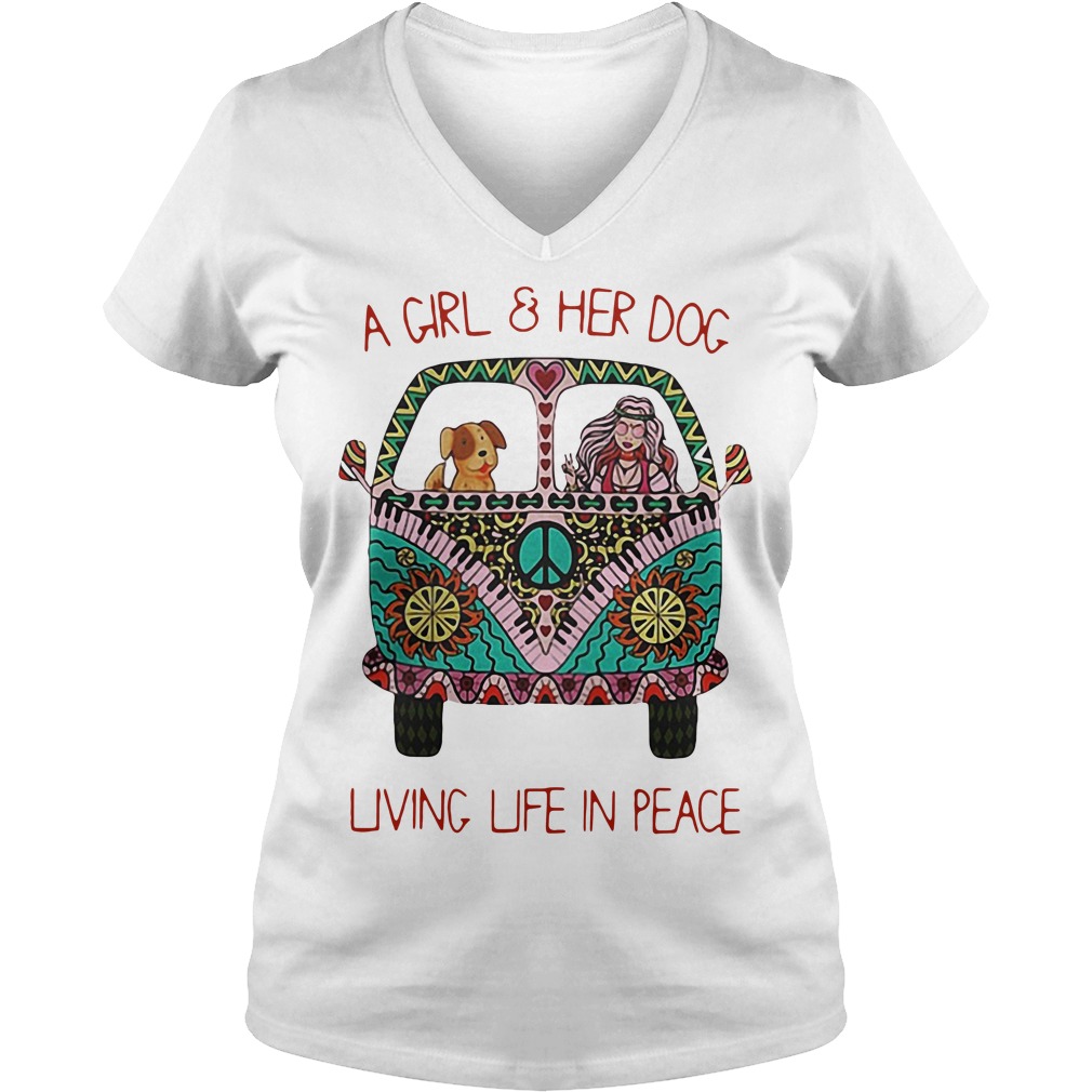 A Girl And Her Dog Living Life In Peace T-Shirt A Girl And Her Dog Living Life In Peace T-Shirt