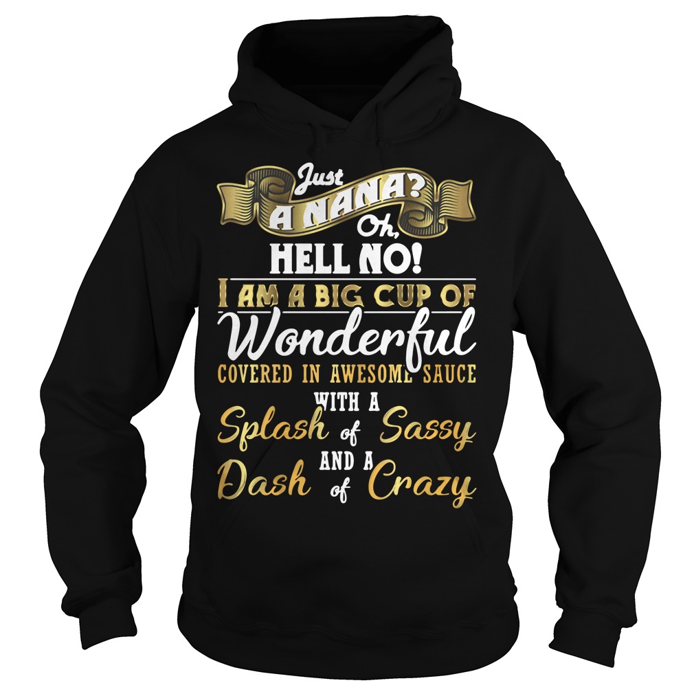 Just a nana hell no I am a big cup of wonderful Hoodie