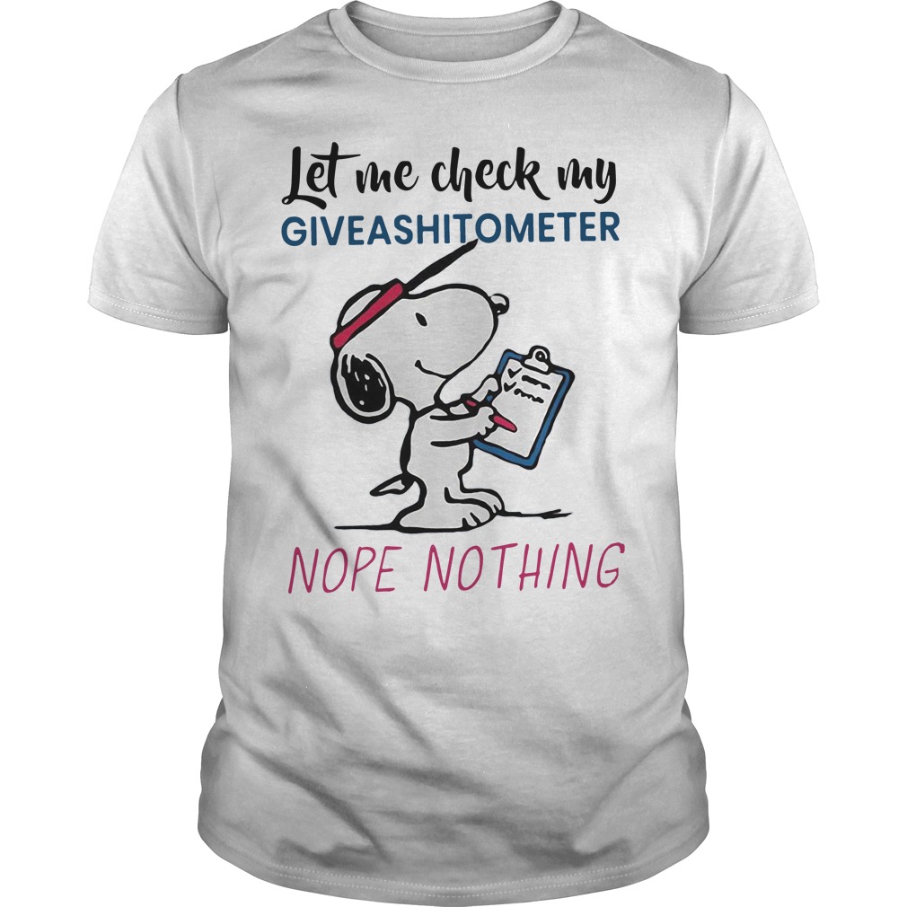 Snoopy Let me check my giveashitometer nope nothing Guys shirt