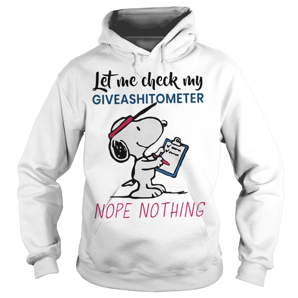 Snoopy Let me check my giveashitometer nope nothing Hoodie