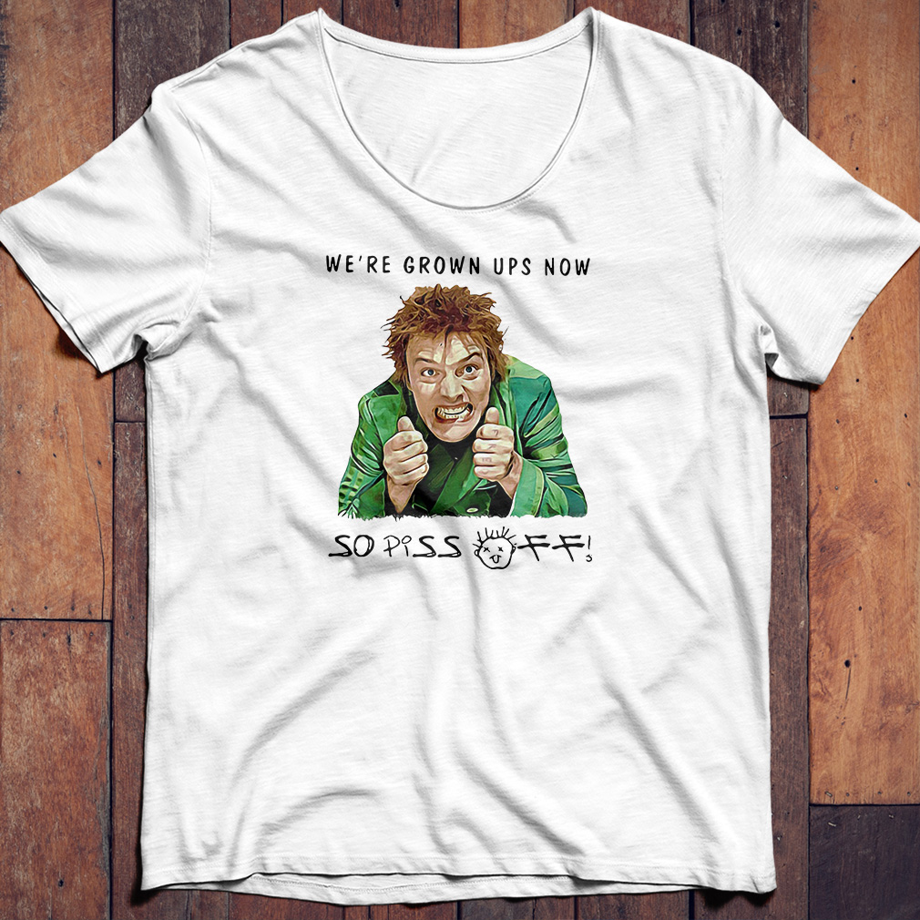Dead Fred We're grown ups now sopiss shirt, hoodie and