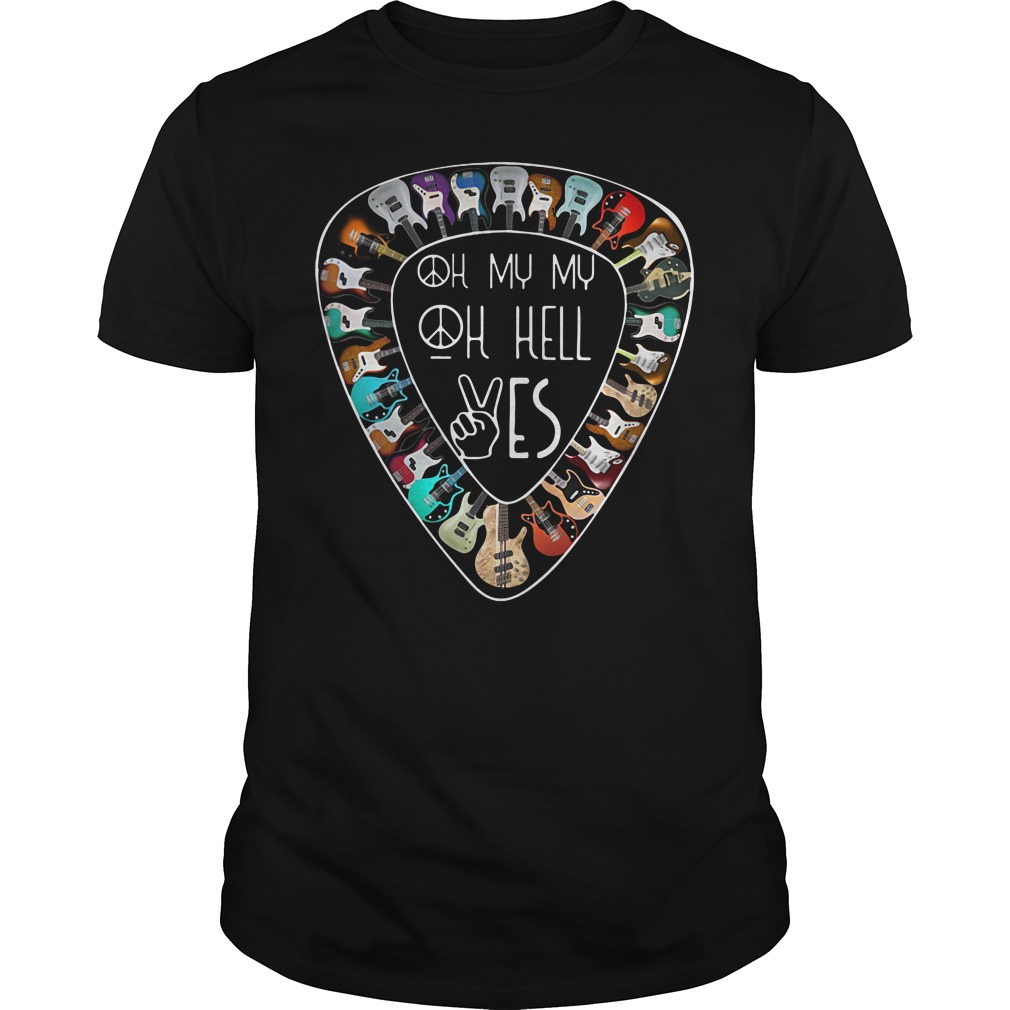 Oh My My Oh Hell Yes Guitar Lover Hippie T-Shirt Oh My My Oh Hell Yes Guitar Lover Hippie T-Shirt