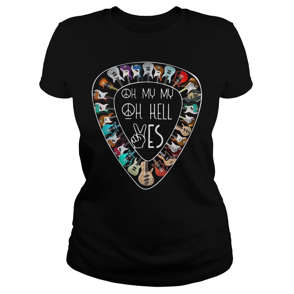 Oh My My Oh Hell Yes Guitar Lover Hippie T-Shirt Oh My My Oh Hell Yes Guitar Lover Hippie T-Shirt