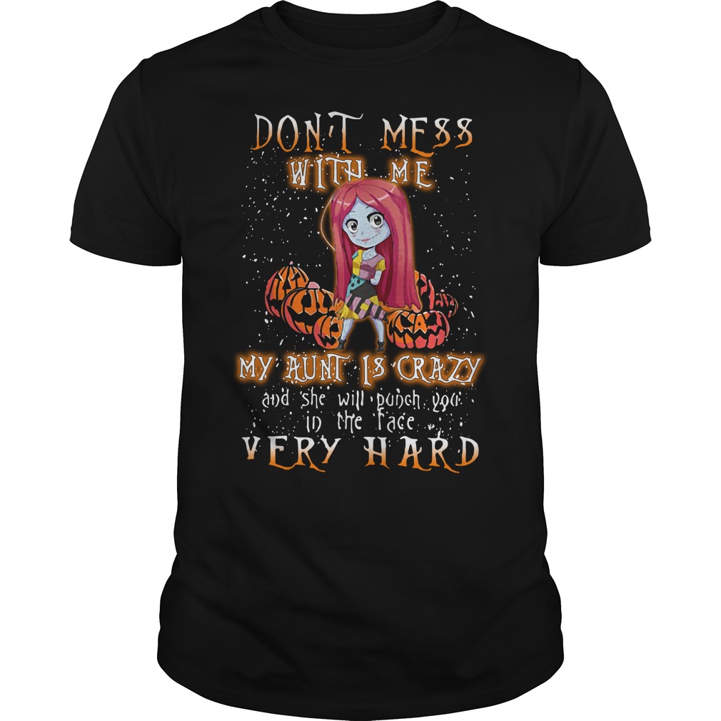 Don't Mess With Me My Aunt Is Crazy T Shirt For Women Men Don't Mess With Me My Aunt Is Crazy T Shirt For Women Men