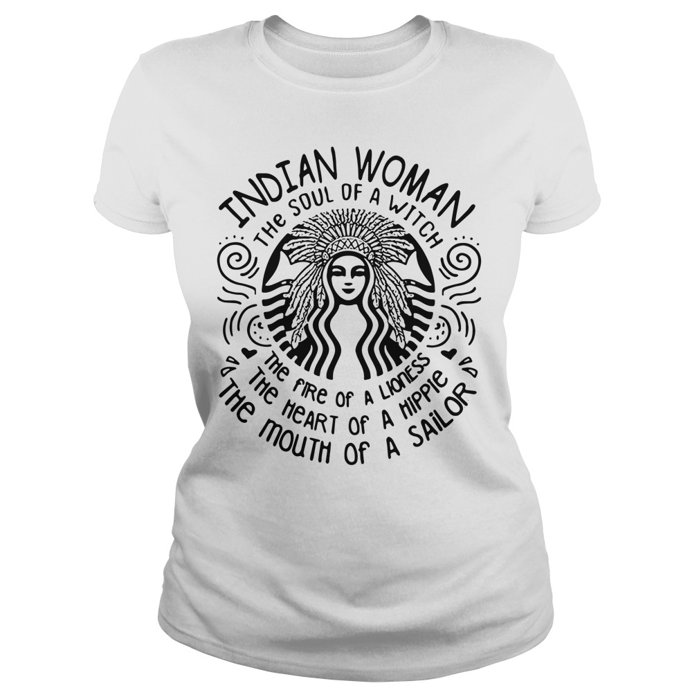 Indian Woman the soul of a witch the fire of a lioness Ladies tee