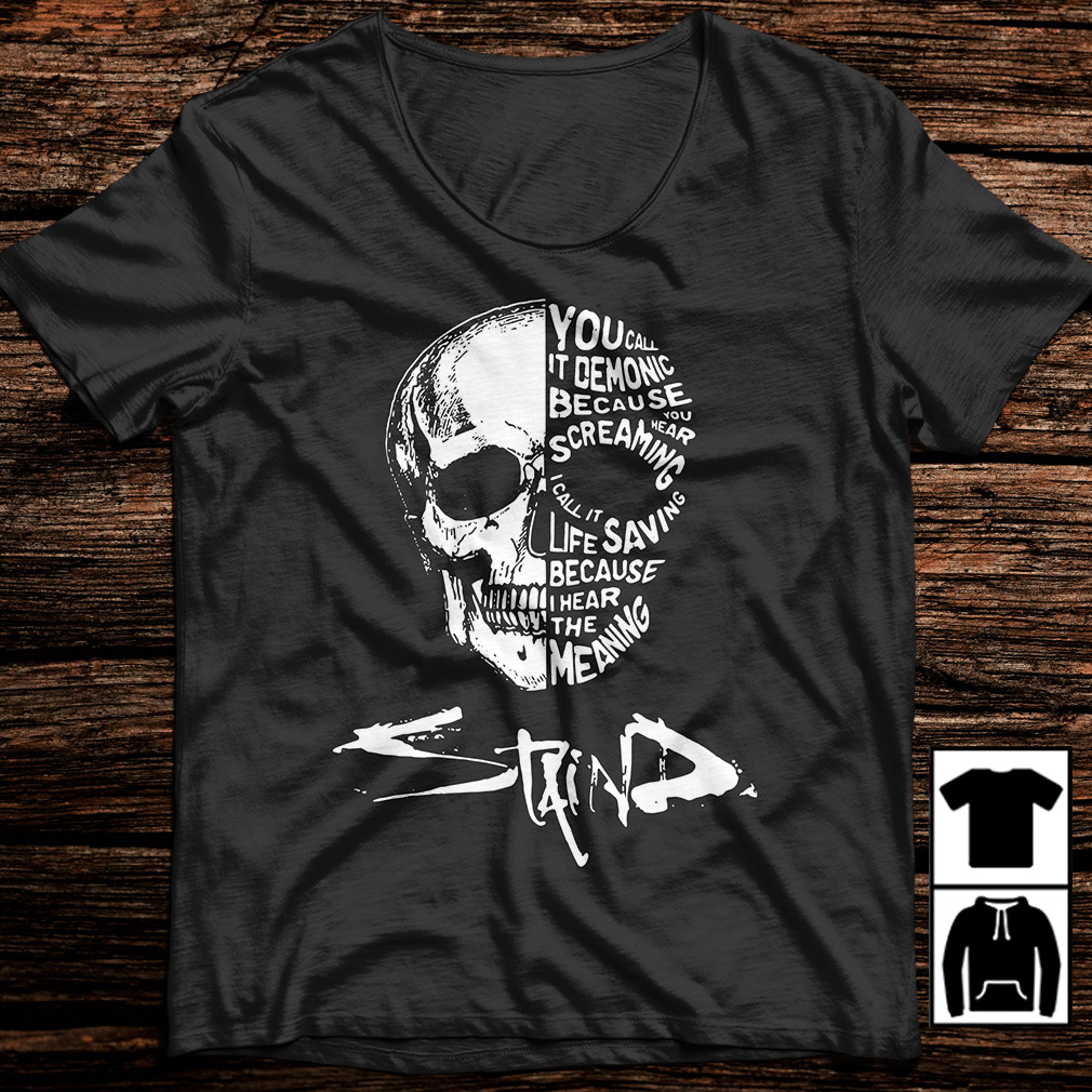 You Call It Demonic Because You Hear The Screaming Nin Shirt You Call It Demonic Because You Hear The Screaming Nin Shirt
