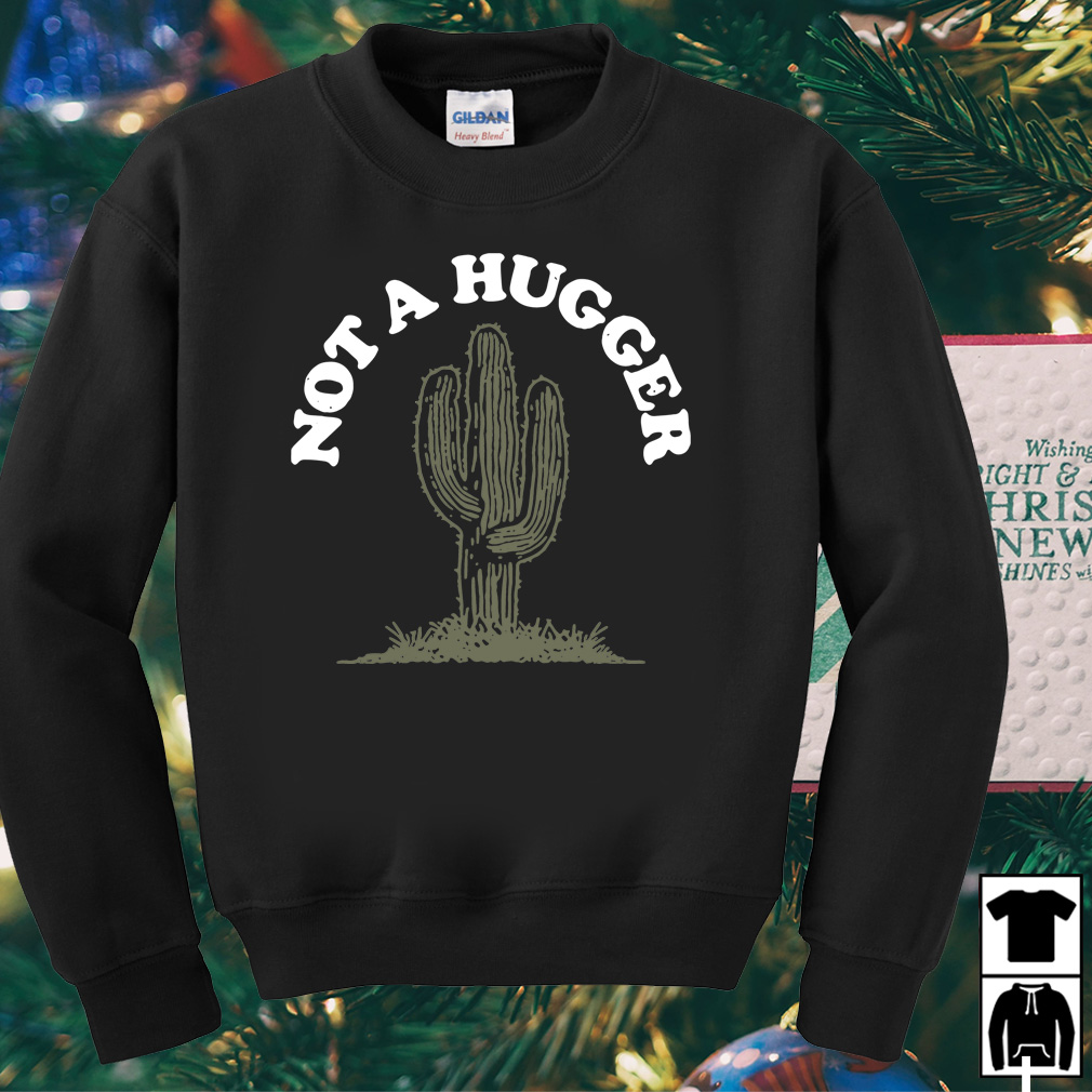 not a hugger shirt cactus