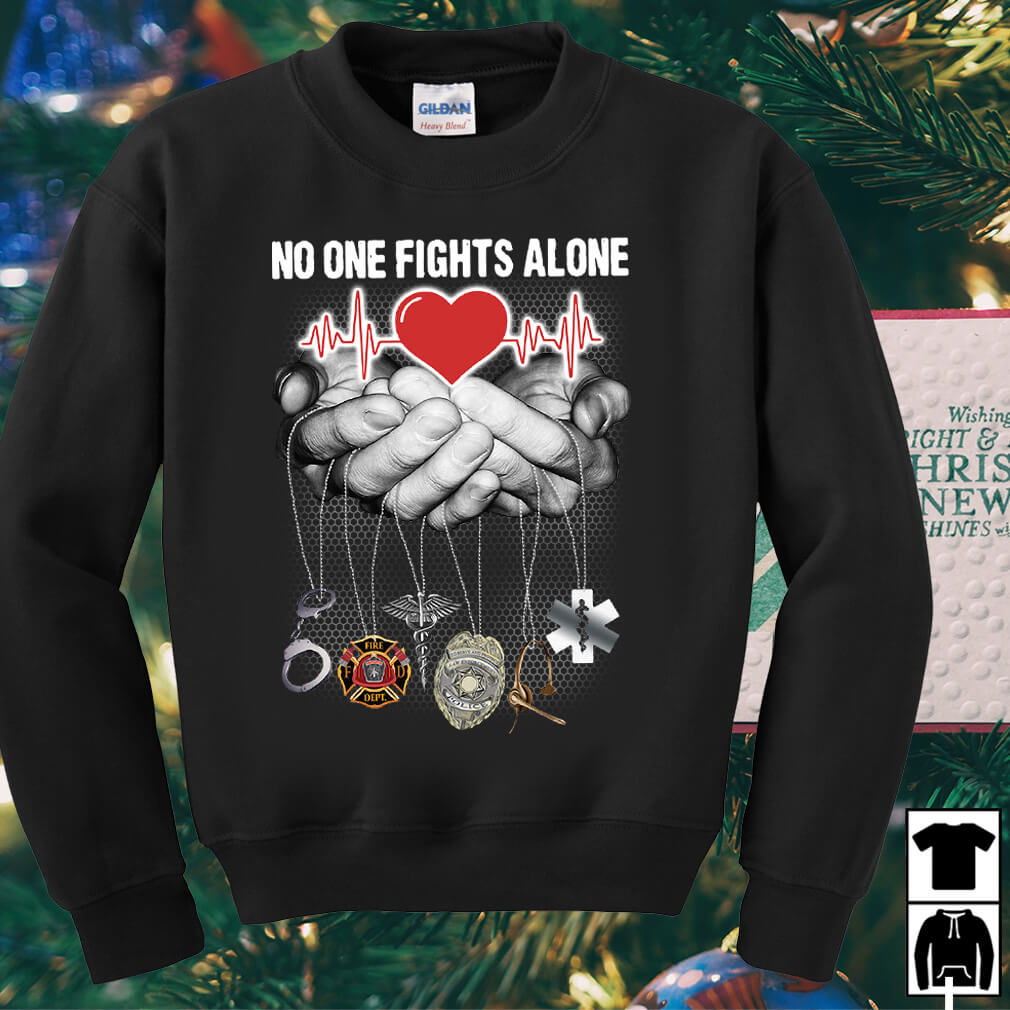 no one fights alone sweatshirt