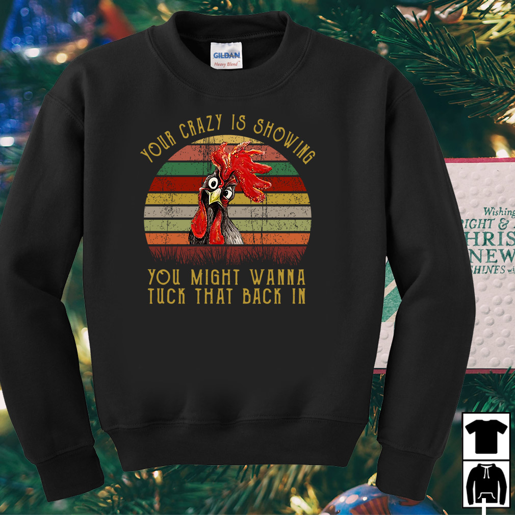 your crazy is showing t shirt