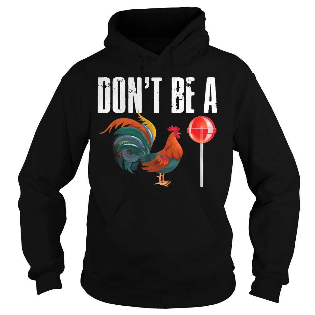 dont be a cock sucker shirt