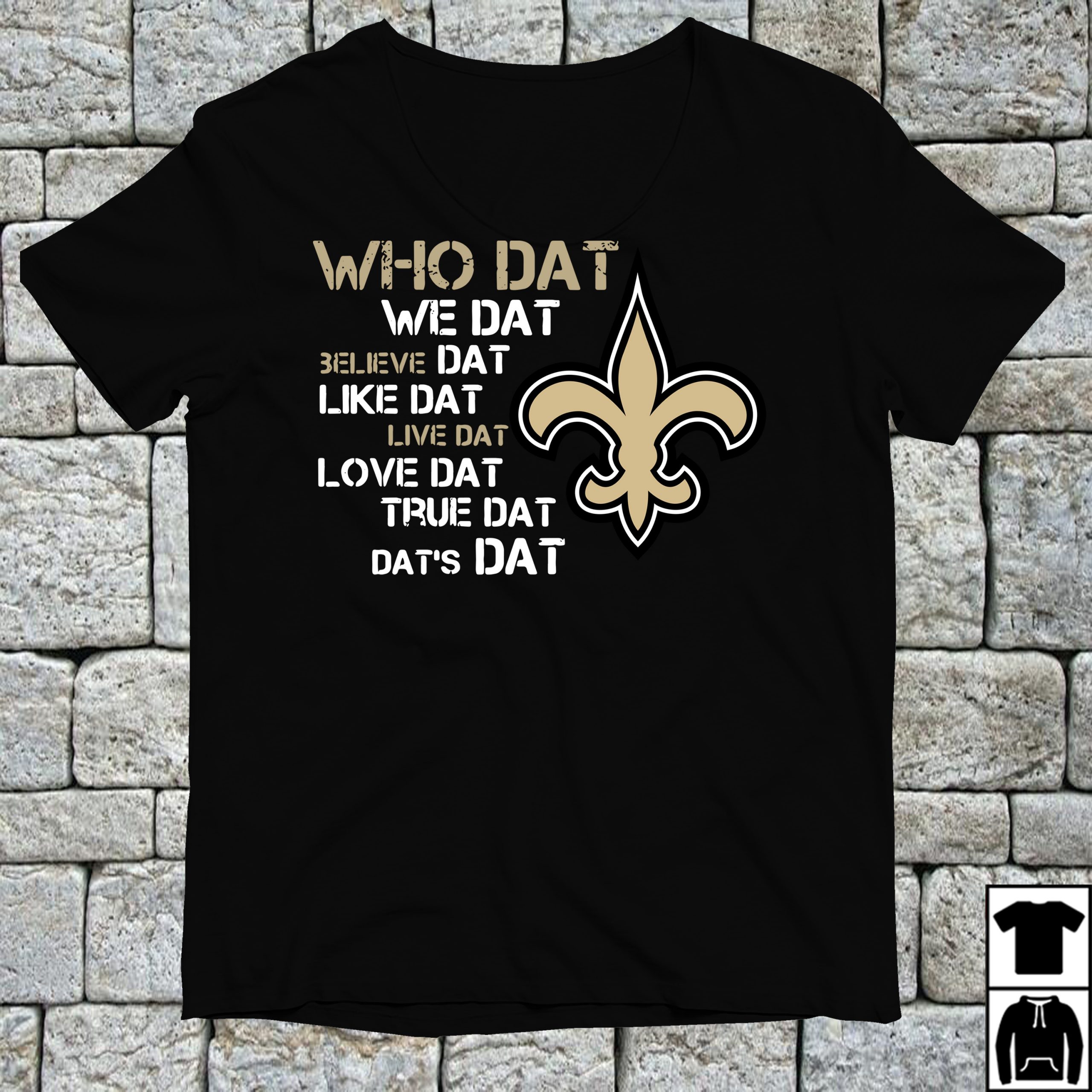 New Orleans Saints Who Dat we dat believe dat like dat live dat