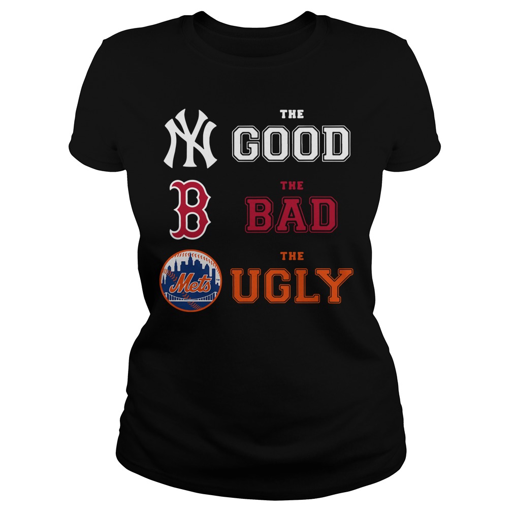 New York Yankees the good New York Mets the bad Boston and Red Sox the ugly  shirt, hoodie, sweater, long sleeve and tank top