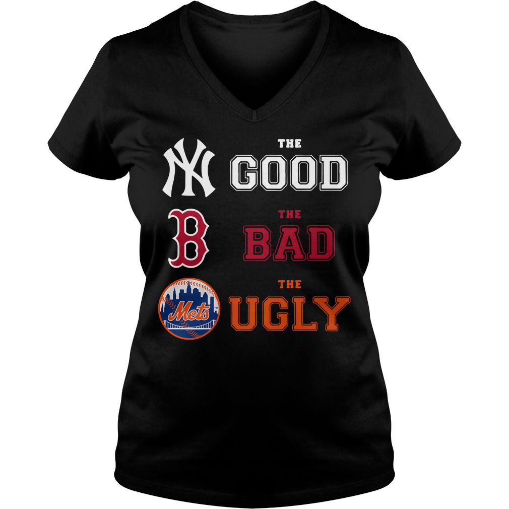 New York Yankees the good New York Mets the bad Boston Red Sox the ugly  shirt, hoodie, sweater, long sleeve and tank top