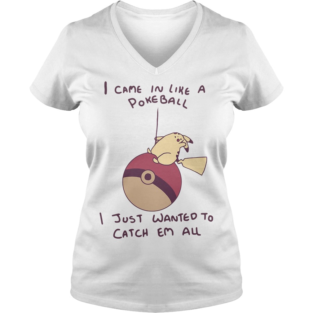 i came in like a pokeball shirt