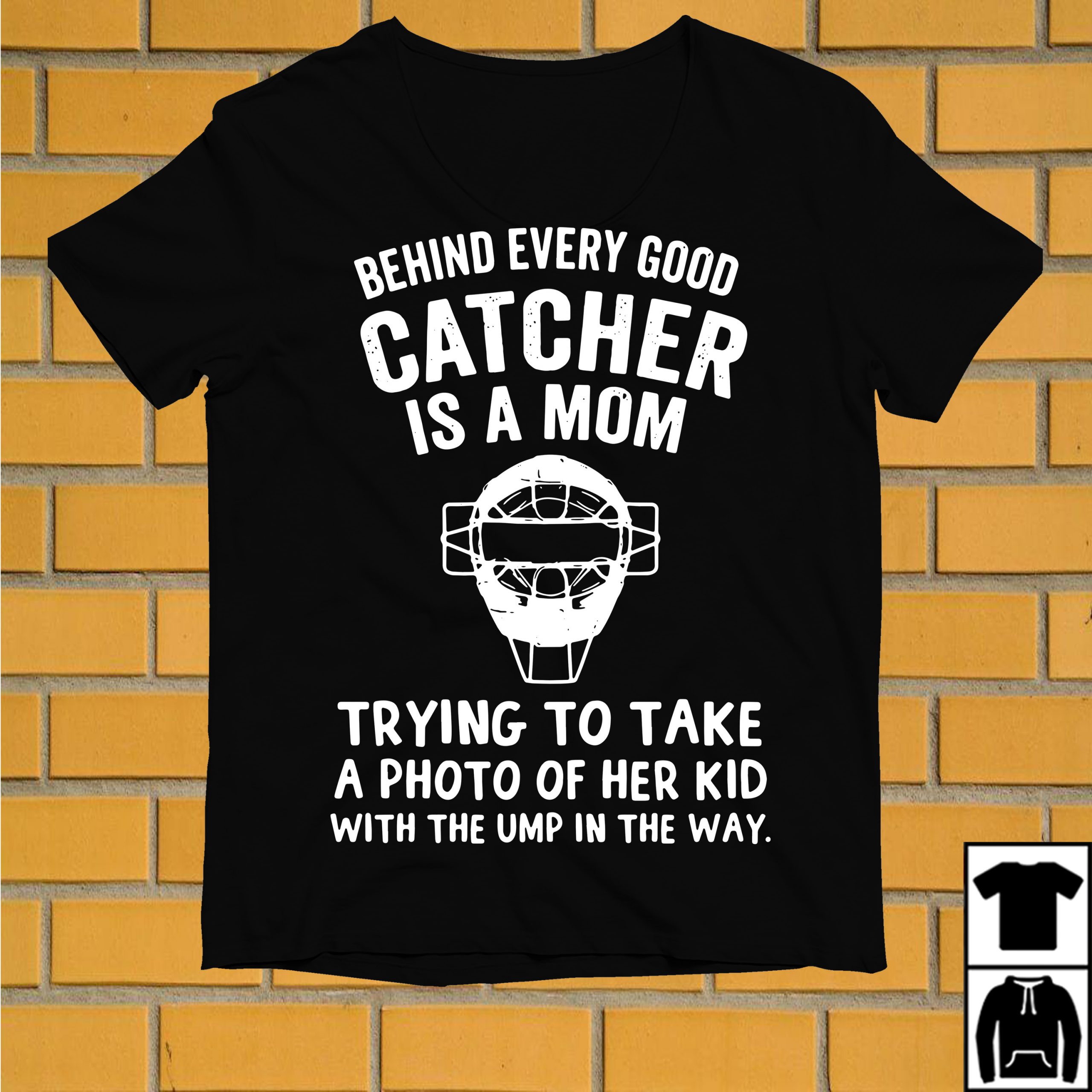 Behind every good catcher is a Mom trying to take a photo of her kid shirt,  hoodie, sweater and v-neck t-shirt