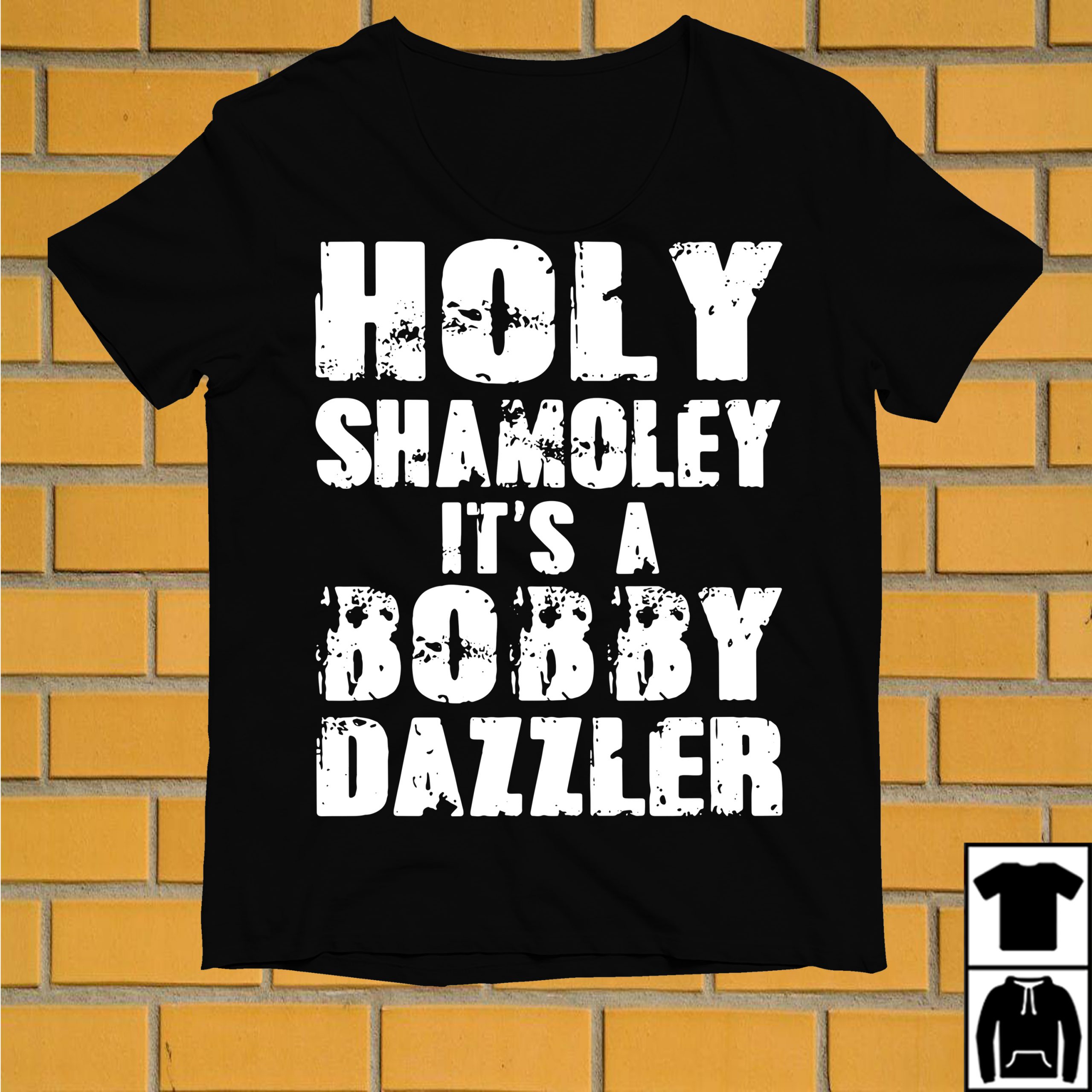 Holy Shamoley Bobby Dazzler T-Shirt For Men, Women, Kids Holy Shamoley Bobby Dazzler T-Shirt For Men, Women, Kids