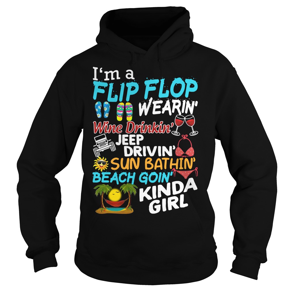 I'm A Flip Flop Wearing Jeep Drivin' Sun Bathin' Kinda Girl I'm A Flip Flop Wearing Jeep Drivin' Sun Bathin' Kinda Girl
