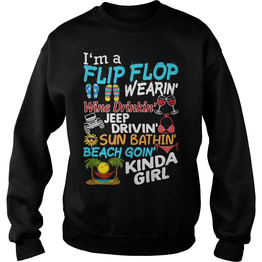 I'm A Flip Flop Wearing Jeep Drivin' Sun Bathin' Kinda Girl I'm A Flip Flop Wearing Jeep Drivin' Sun Bathin' Kinda Girl