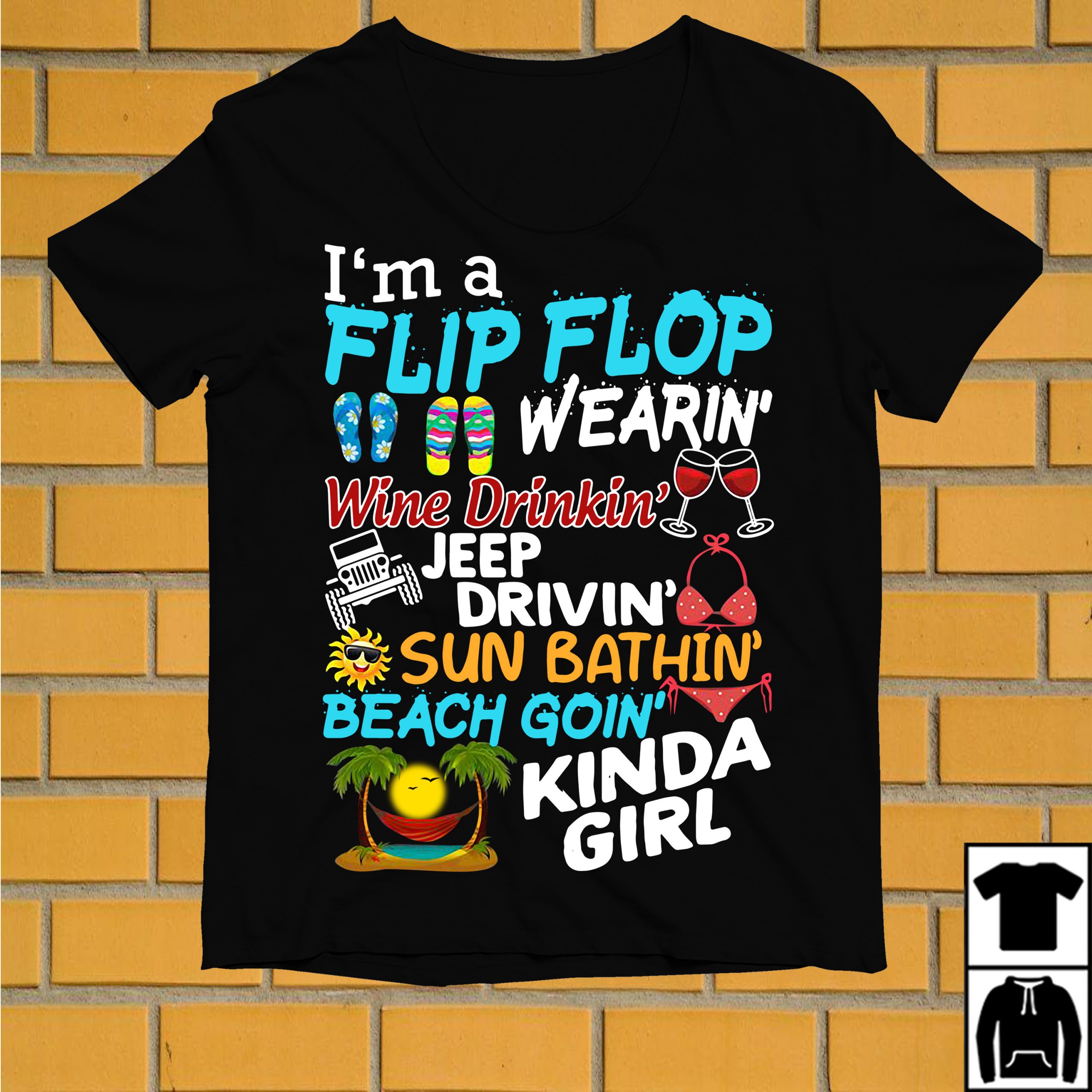 I'm A Flip Flop Wearing Jeep Drivin' Sun Bathin' Kinda Girl I'm A Flip Flop Wearing Jeep Drivin' Sun Bathin' Kinda Girl