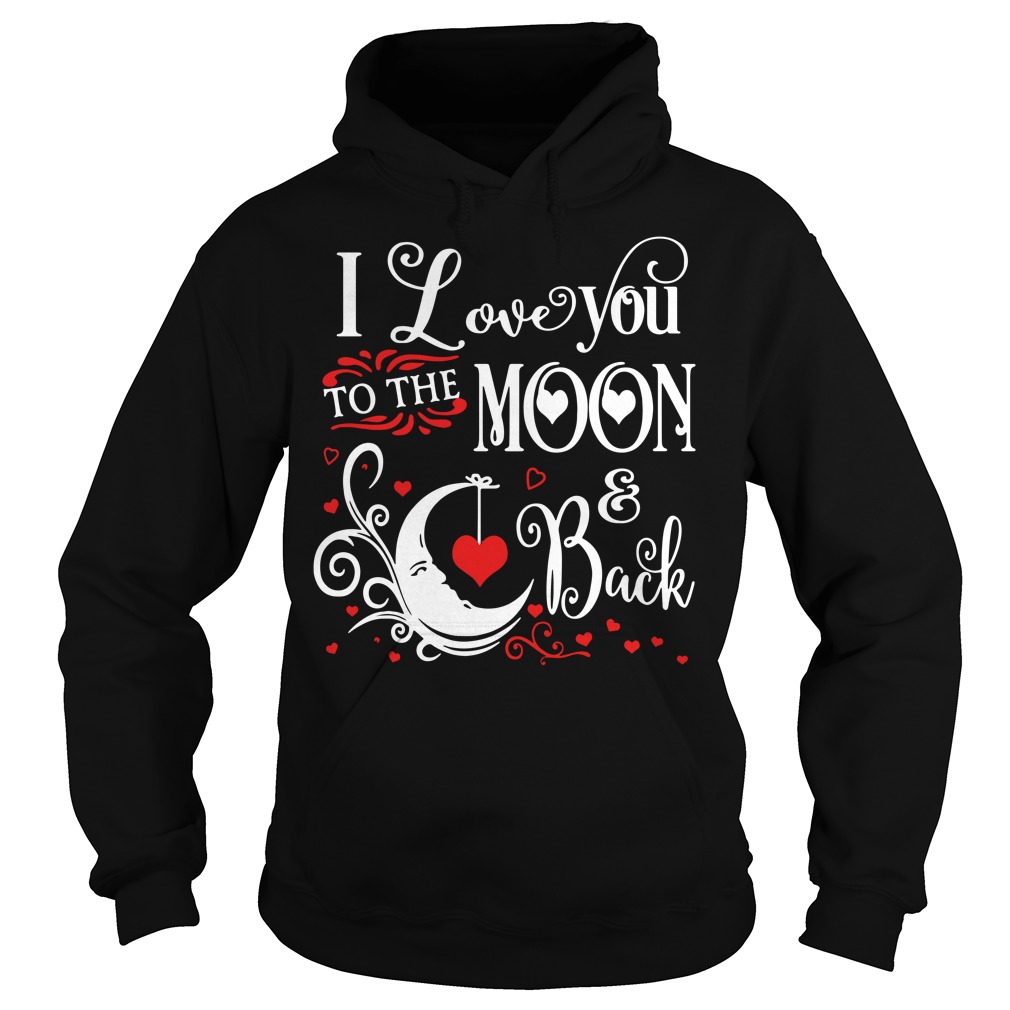 I love you to the moon and back Hoodie