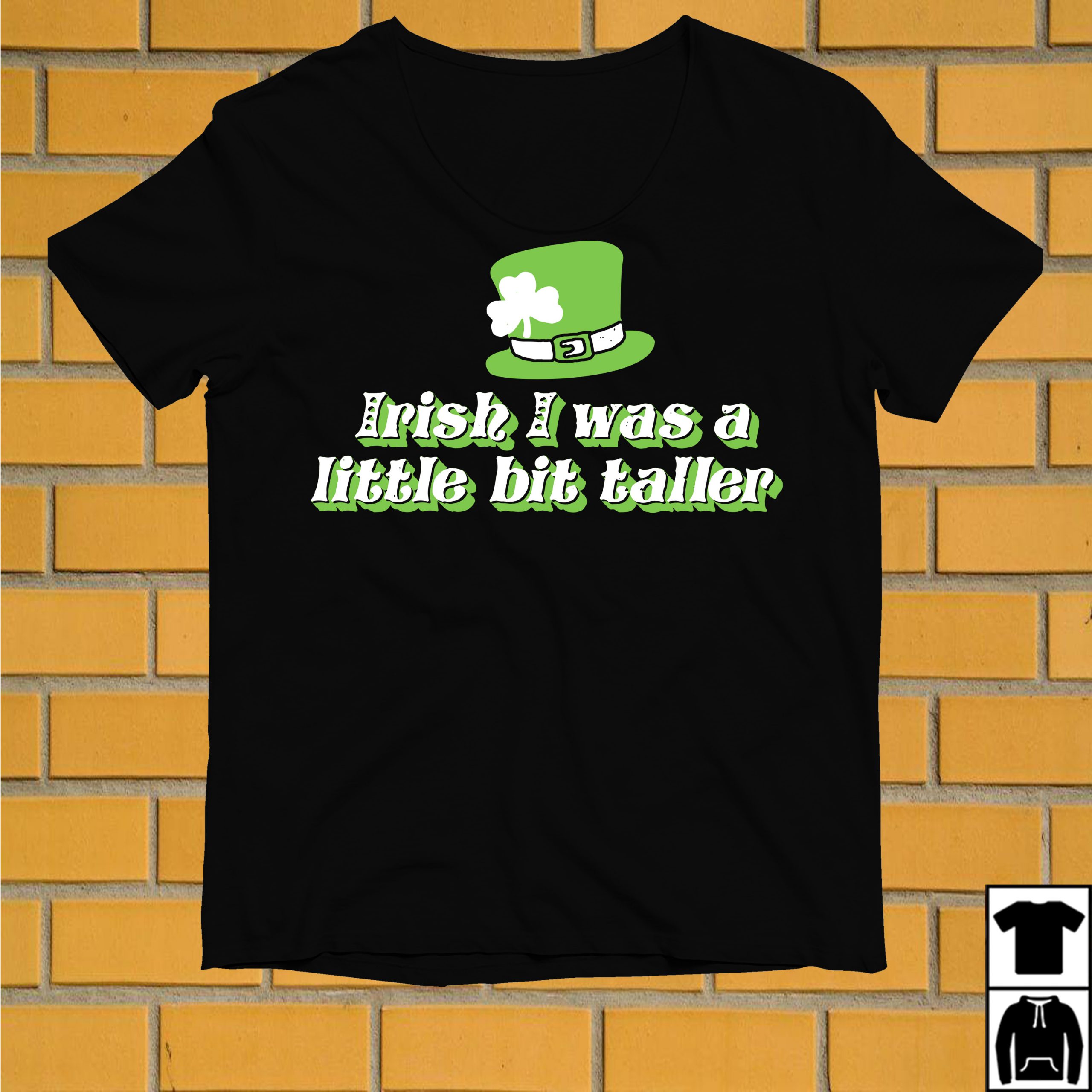 irish i was a little bit taller t shirt