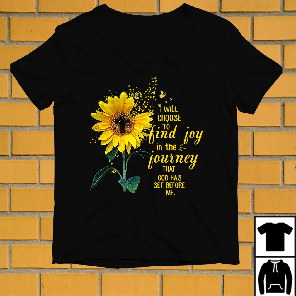 I Will Choose To Find Joy In The Journey Sunflower Tshirt