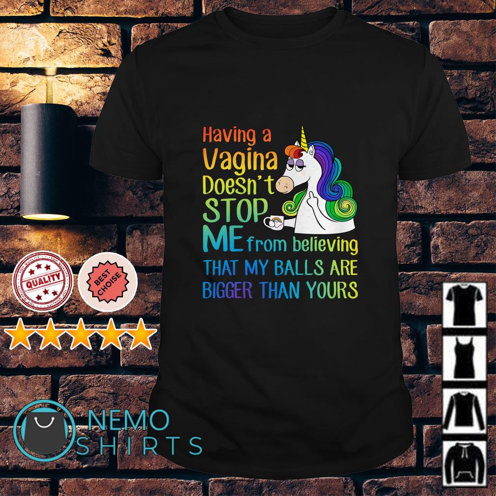 Unicorn Having A Vagina Doesn't Stop Me From Believing That Unicorn Having A Vagina Doesn't Stop Me From Believing That