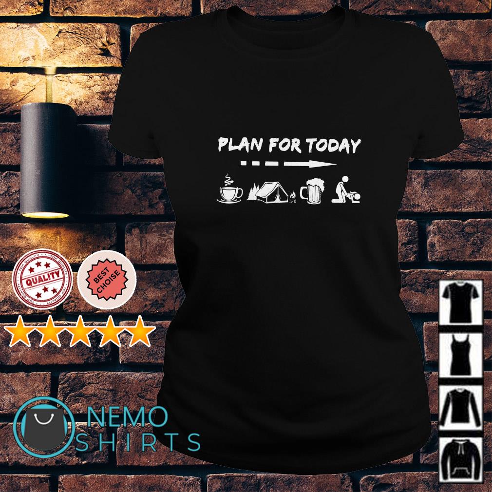 Plan For Today Coffee Camping Beer Fuck Tshirt