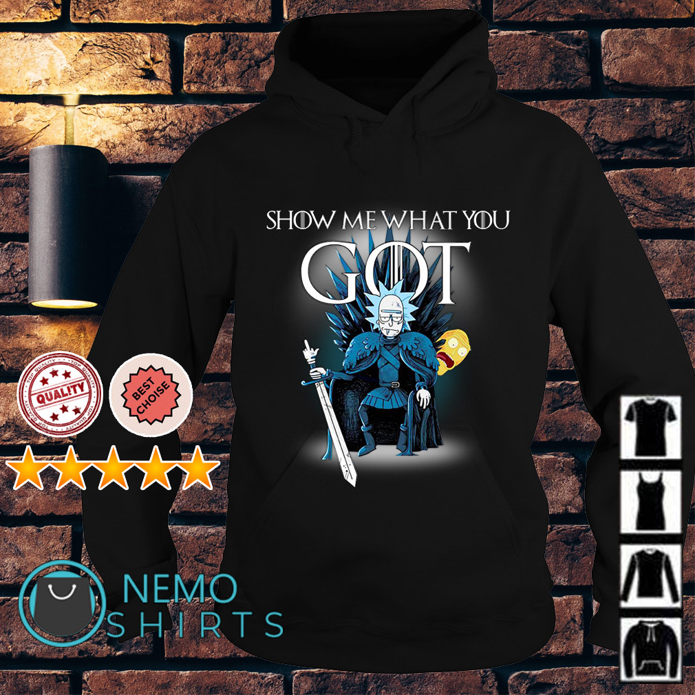 Rick and Morty show me what you Game Of Thrones shirt