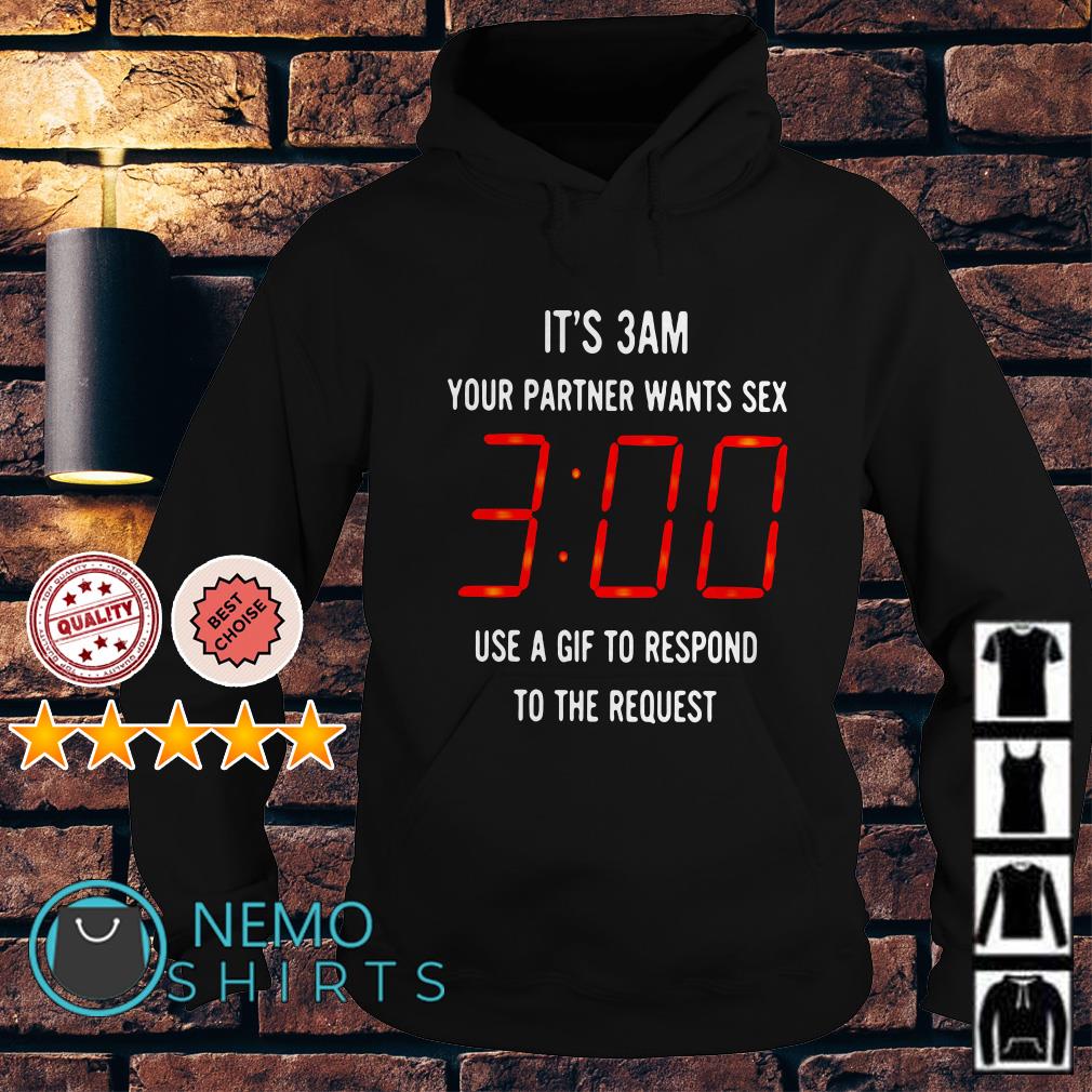 Its 3am Your Partner Wants Sex Use A To Respond To The Request Shirt