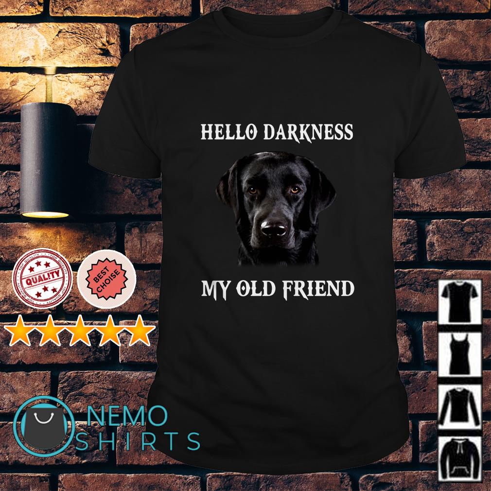 Labrador Hello Darkness My Old Friend T-Shirt Labrador Hello Darkness My Old Friend T-Shirt