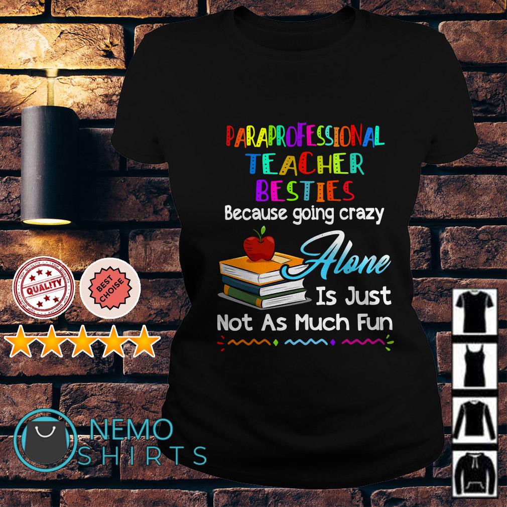 Paraprofessional Teacher Besties's Because Going Crazy Alone