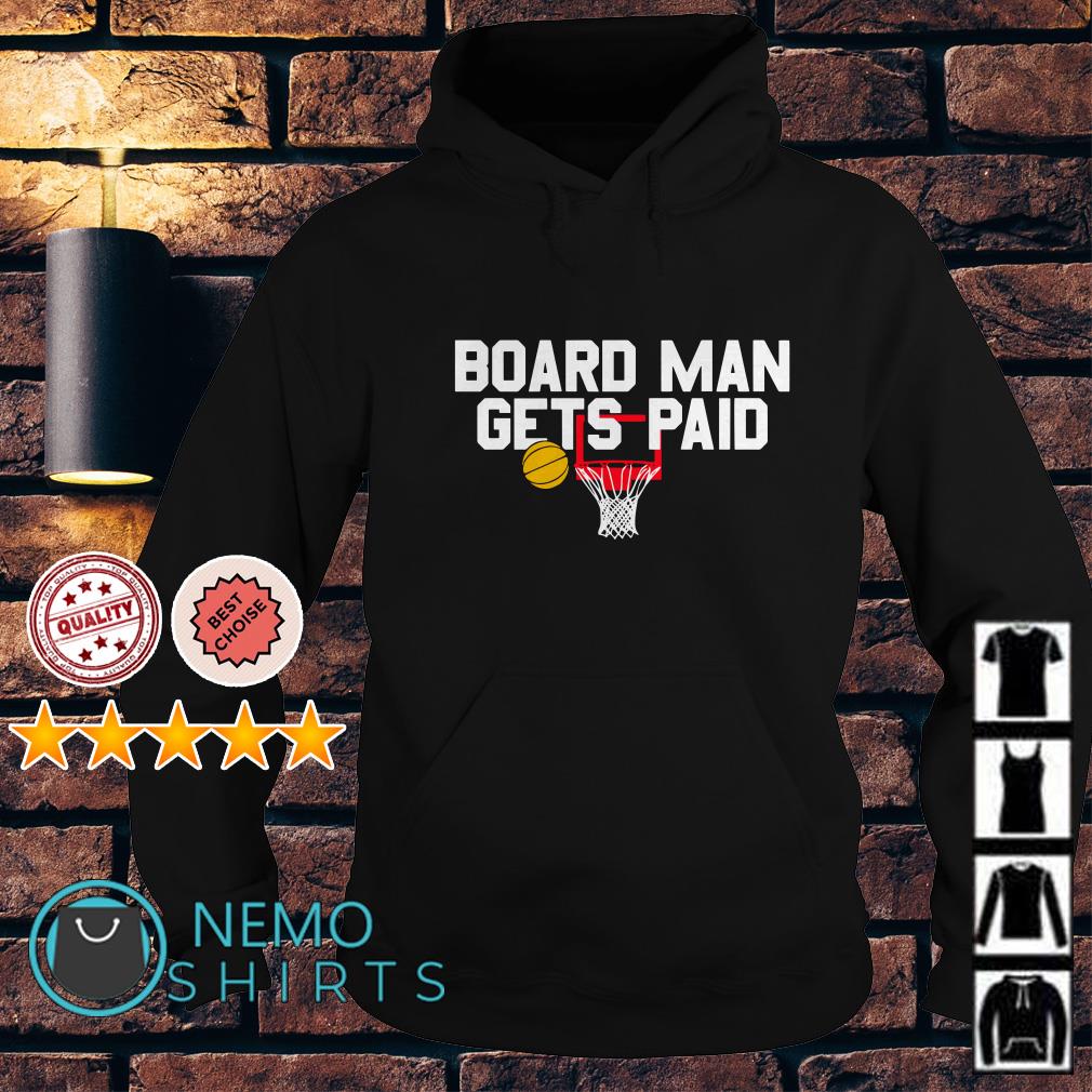 Board man best sale gets paid hoodie