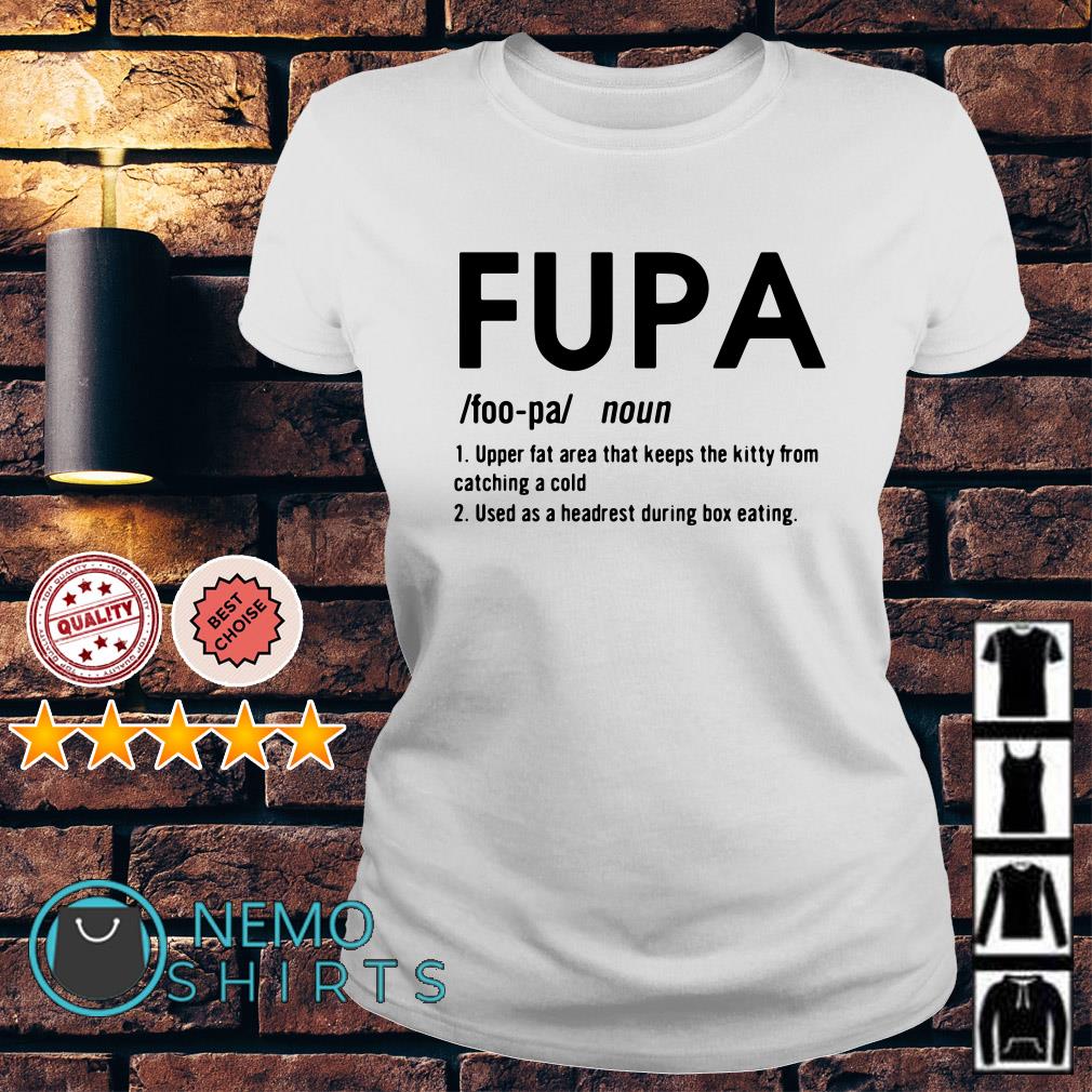 Fupa upper fat area that keeps the petty shirt, hoodie, sweater and v-neck  t-shirt