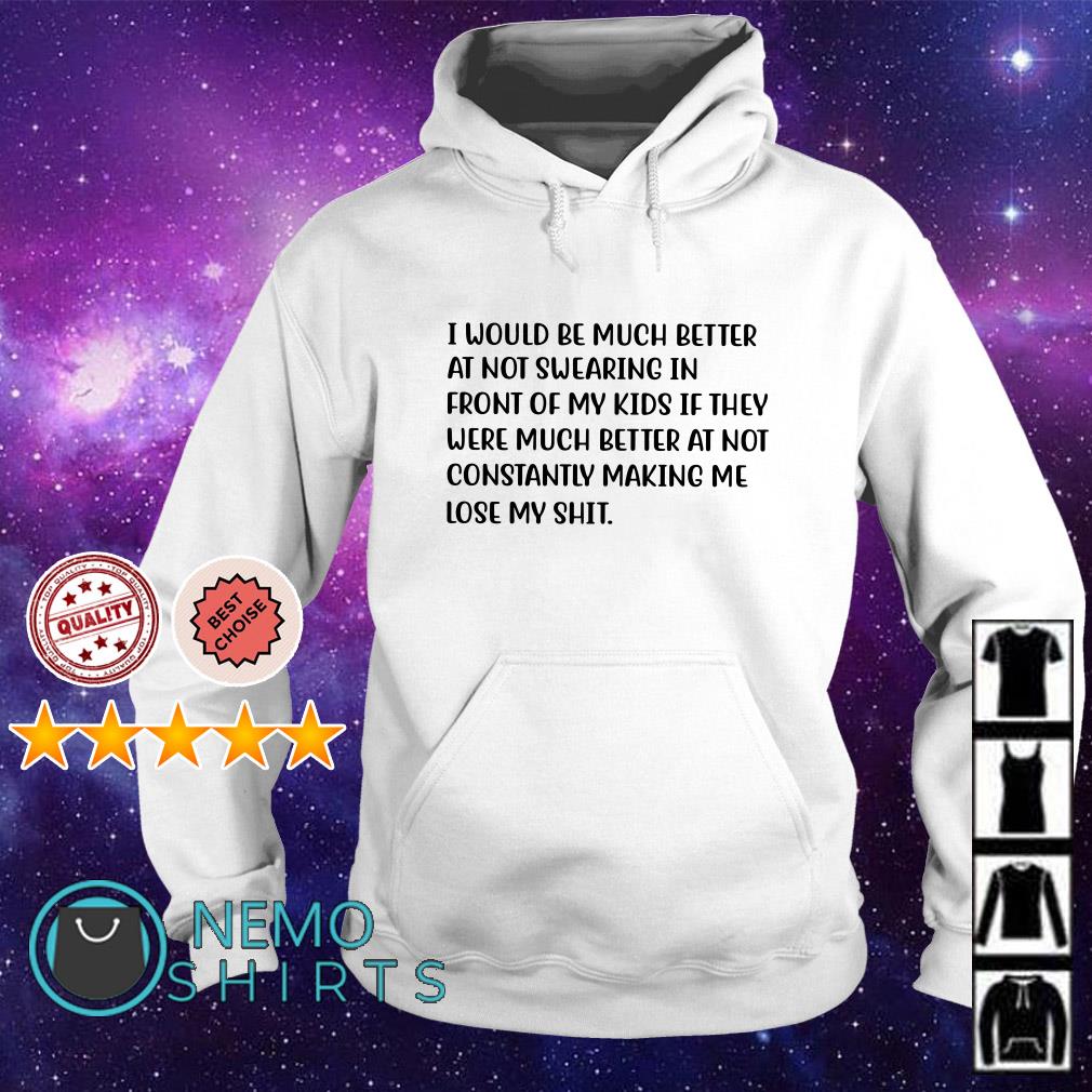 I would be much better at not swearing in front Hoodie