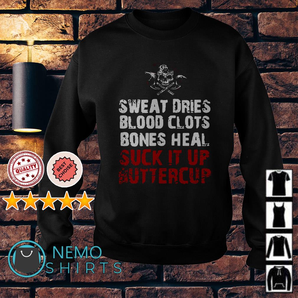 Sweat dries blood clots bones heal hoodie sale