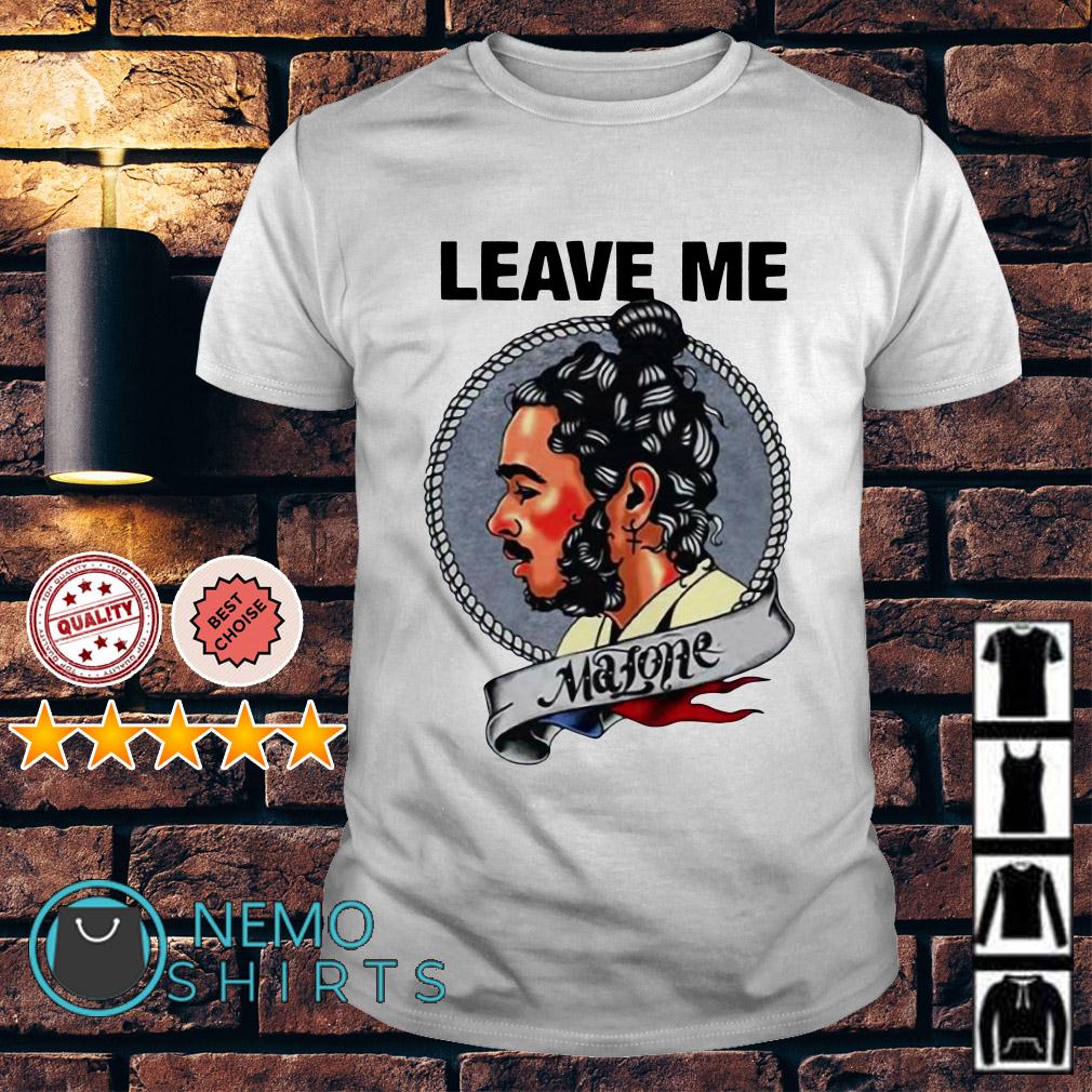 leave me malone t shirt