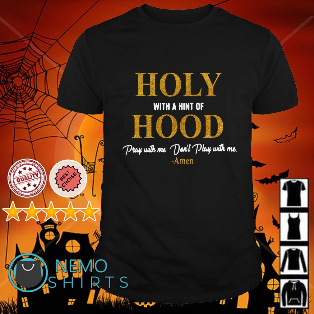 holy with a hint of hood shirt amazon