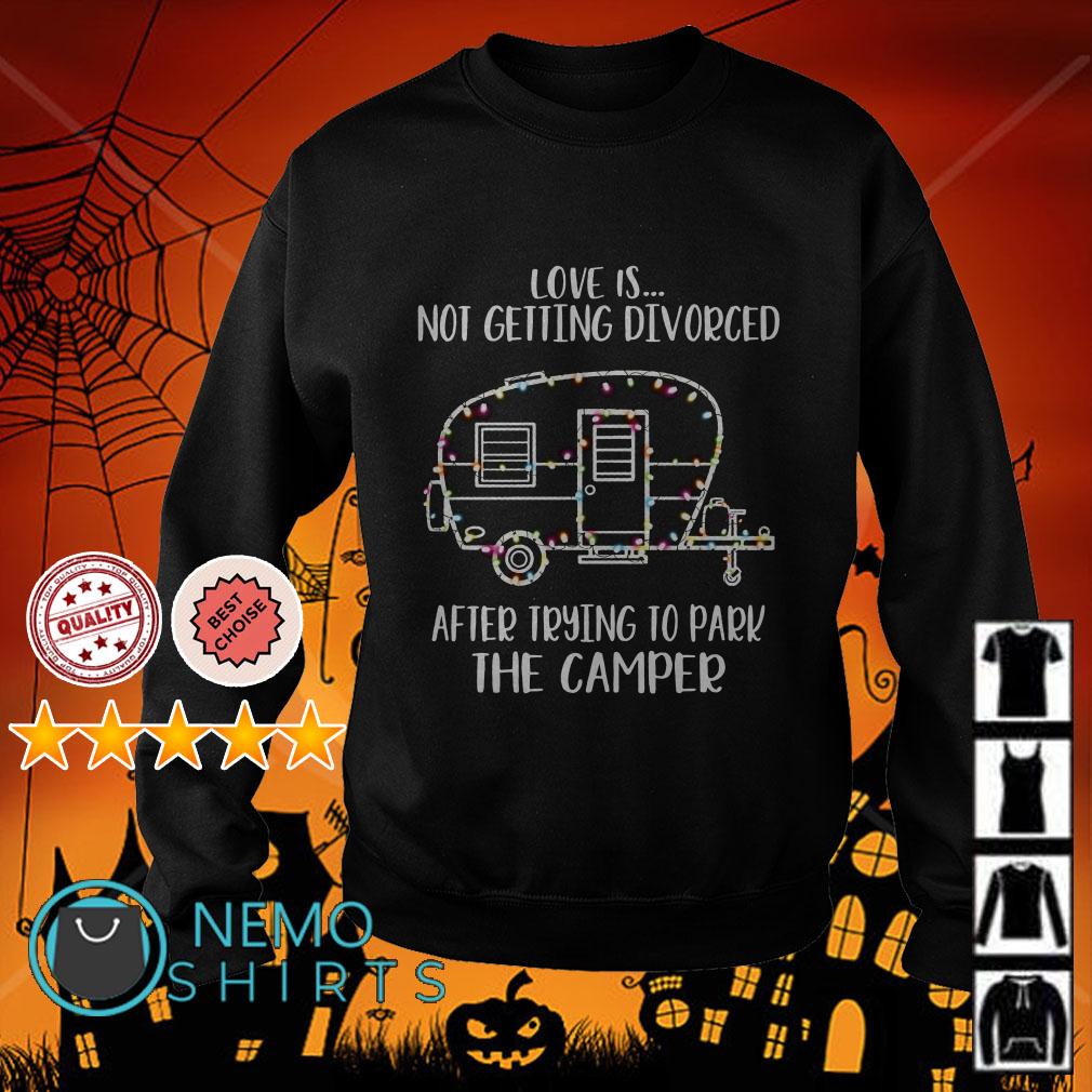 Love Is Not Getting Divorced After Trying To Park Camper Tee Love Is Not Getting Divorced After Trying To Park Camper Tee